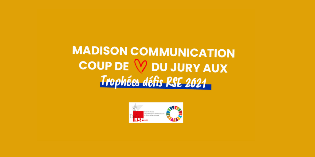 Madison Communication coup de cœur du Jury des Trophées défis RSE France 2021 : retour sur 7 ans d’engagement