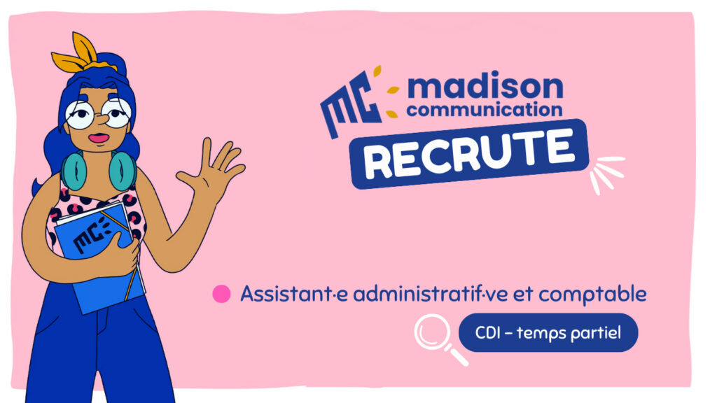 Madison Communication rappelle en image sa recherche d'une personne pour assurer les fonction administratives et comptables au sein de l'agence.